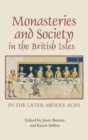 Image for Monasteries and Society in the British Isles in the Later Middle Ages