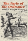 Image for &#39;The furie of the ordnance&#39;  : artillery in the English civil wars
