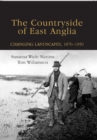 Image for The countryside of East Anglia  : changing landscapes, 1870-1950