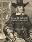 Image for William Dugdale, historian, 1605-1686  : his life, his writings and his county