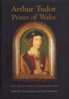 Image for Arthur Tudor, Prince of Wales  : life, death &amp; commemoration