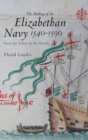 Image for The Making of the Elizabethan Navy 1540-1590