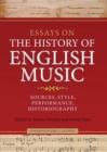 Image for Essays on the history of English music in honour of John Caldwell  : sources, style, performance, historiography