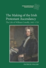 Image for The making of the Irish Protestant ascendancy  : the life of William Conolly, 1661-1729