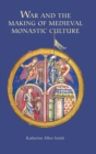Image for War and the Making of Medieval Monastic Culture