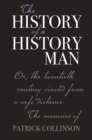 Image for The history of a history man, or, The twentieth century viewed from a safe distance  : the memoirs of Patrick Collinson