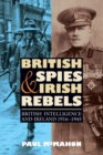 Image for British Spies and Irish Rebels