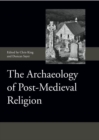 Image for The Archaeology of Post-Medieval Religion