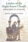 Image for Leaders of the Anglo-Saxon Church  : from Bede to Stigand