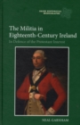 Image for The militia in eighteenth-century Ireland  : in defence of the Protestant interest