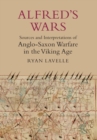 Image for Alfred&#39;s Wars: Sources and Interpretations of Anglo-Saxon Warfare in the Viking Age
