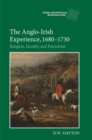 Image for The Anglo-Irish experience, 1680-1730  : religion, identity and patriotism