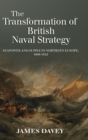 Image for The transformation of British naval strategy  : seapower and supply in Northern Europe, 1808-1812