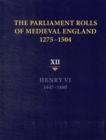 Image for The parliament rolls of medieval England, 1275-1504Vol. 12,: Henry VI, 1447-1460