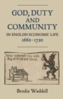 Image for God, Duty and Community in English Economic Life, 1660-1720