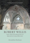 Image for Robert Willis (1800-1875)  and the Foundation of Architectural History