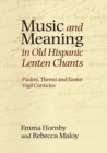 Image for Music and meaning in old Hispanic lenten chants  : psalmi, threni and the Easter vigil canticles