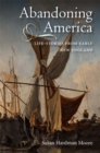 Image for Abandoning America  : life-stories from early New England