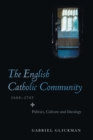 Image for The English Catholic community, 1688-1745  : politics, culture and ideology