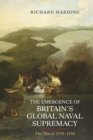 Image for The emergence of Britain&#39;s global naval supremacy  : the war of 1739-1748