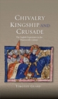 Image for Chivalry, kingship and crusade  : the English experience in the fourteenth century