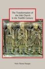 Image for The Transformation of the Irish Church in the Twelfth Century