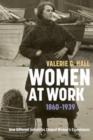 Image for Women at work, 1860-1939  : how different industries shaped women&#39;s experiences