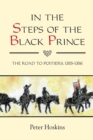 Image for In the steps of the Black Prince  : the road to Poitiers, 1355-1356