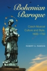 Image for Bohemian Baroque  : Czech musical culture and style, 1600-1750