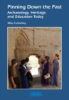 Image for Pinning down the past  : archaeology, heritage, and education today