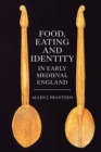 Image for Food, Eating and Identity in Early Medieval England