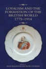 Image for Loyalism and the formation of the British world, 1775-1880