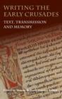Image for Writing the early crusades  : text, transmission and memory