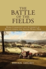 Image for The battle of the fields  : rural community and authority in Britain during the Second World War