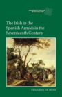 Image for The Irish in the Spanish Armies in the Seventeenth Century