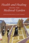 Image for Health and Healing from the Medieval Garden
