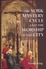 Image for The York Mystery Cycle and the Worship of the City
