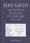 Image for Radio Camelot  : Arthurian legends on the BBC, 1922-2005