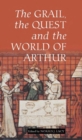 Image for The Grail, the quest, and the world of Arthur