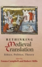 Image for Rethinking medieval translation  : ethics, politics, theory