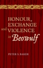 Image for Honour, exchange and violence in Beowulf