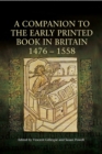 Image for A Companion to the Early Printed Book in Britain, 1476-1558