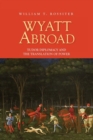 Image for Wyatt abroad  : Tudor diplomacy and the translation of power