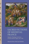 Image for Sacred fictions of medieval France  : narrative theology in the lives of Christ and the Virgin, 1150-1500
