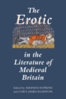 Image for The erotic in the literature of medieval Britain