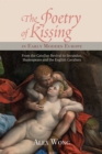 Image for The poetry of kissing in early modern Europe  : from the Catullan revival to Secundus, Shakespeare and the English Cavaliers