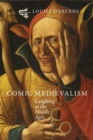 Image for Comic medievalism  : laughing at the Middle Ages