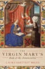 Image for The Virgin Mary&#39;s Book at the Annunciation : Reading, Interpretation, and Devotion in Medieval England
