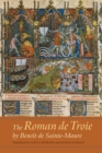 Image for The Roman de Troie by Benoãit de Sainte-Maurâe  : a translation