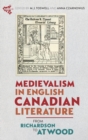 Image for Medievalism in English Canadian literature  : from Richardson to Atwood